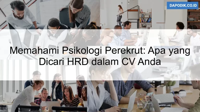 Memahami Psikologi Perekrut: Apa yang Dicari HRD dalam CV Anda