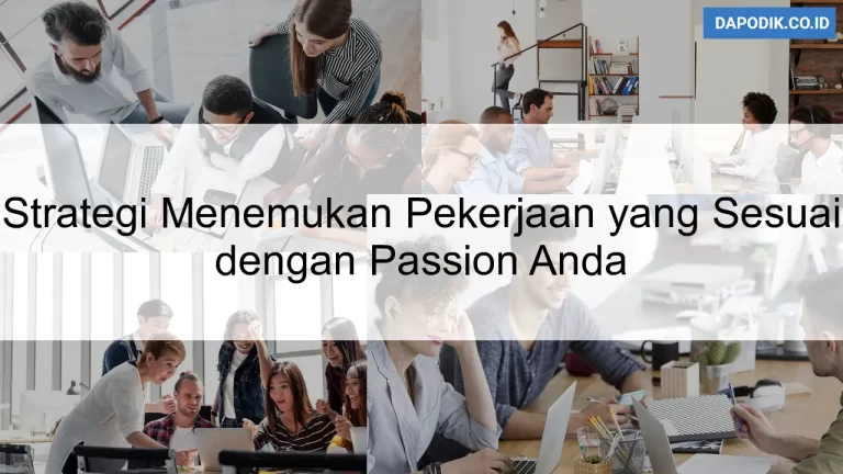 Strategi Menemukan Pekerjaan yang Sesuai dengan Passion Anda