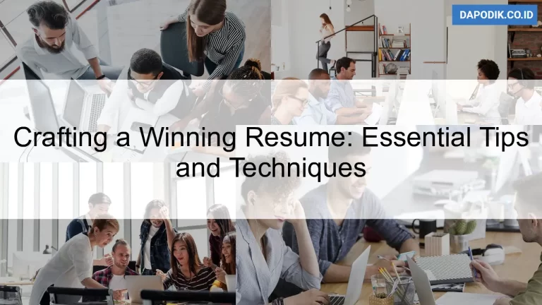 Crafting a Winning Resume: Essential Tips and Techniques