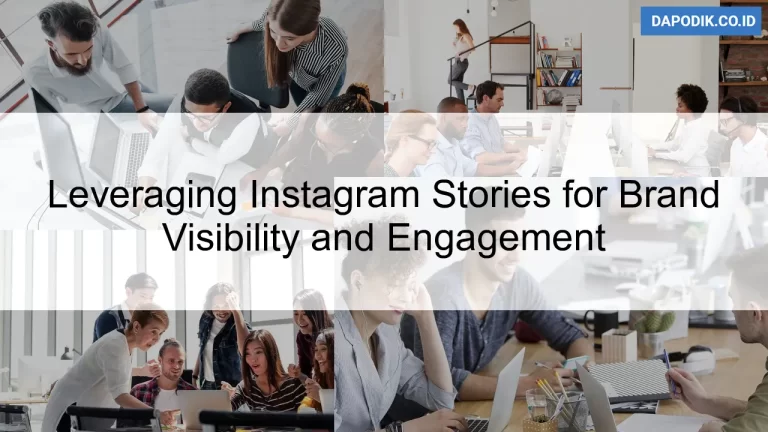 Leveraging Instagram Stories for Brand Visibility and Engagement