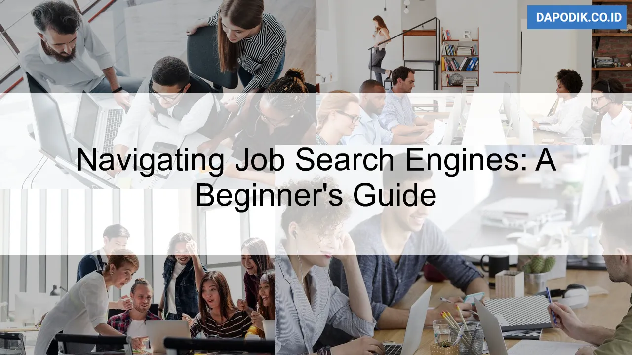 Navigating Job Search Engines: A Beginner's Guide