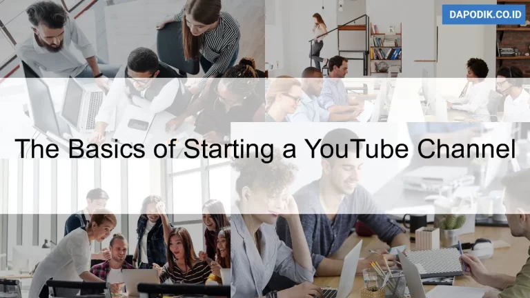 The Basics of Starting a YouTube Channel