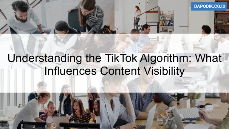 Understanding the TikTok Algorithm: What Influences Content Visibility